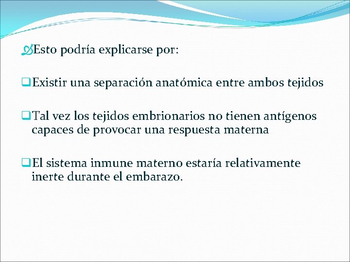  Esto podría explicarse por: q. Existir una separación anatómica entre ambos tejidos q.