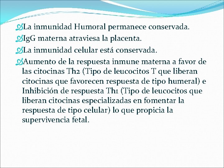  La inmunidad Humoral permanece conservada. Ig. G materna atraviesa la placenta. La inmunidad