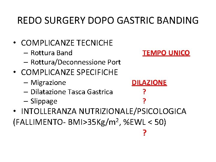 REDO SURGERY DOPO GASTRIC BANDING • COMPLICANZE TECNICHE – Rottura Band – Rottura/Deconnessione Port