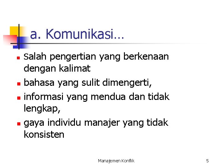 a. Komunikasi… n Salah pengertian yang berkenaan dengan kalimat n bahasa yang sulit dimengerti,