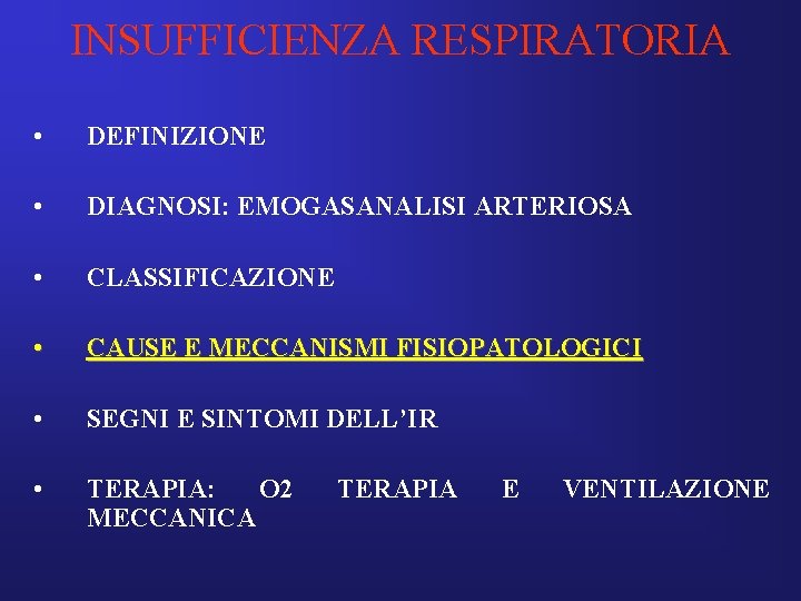 INSUFFICIENZA RESPIRATORIA • DEFINIZIONE • DIAGNOSI: EMOGASANALISI ARTERIOSA • CLASSIFICAZIONE • CAUSE E MECCANISMI