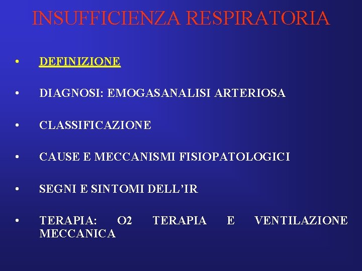 INSUFFICIENZA RESPIRATORIA • DEFINIZIONE • DIAGNOSI: EMOGASANALISI ARTERIOSA • CLASSIFICAZIONE • CAUSE E MECCANISMI