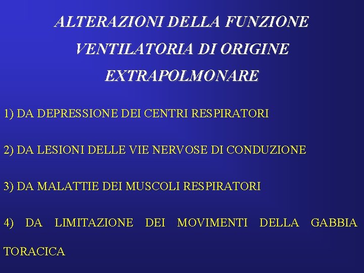 ALTERAZIONI DELLA FUNZIONE VENTILATORIA DI ORIGINE EXTRAPOLMONARE 1) DA DEPRESSIONE DEI CENTRI RESPIRATORI 2)