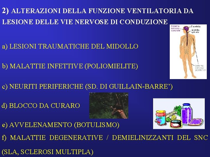 2) ALTERAZIONI DELLA FUNZIONE VENTILATORIA DA LESIONE DELLE VIE NERVOSE DI CONDUZIONE a) LESIONI