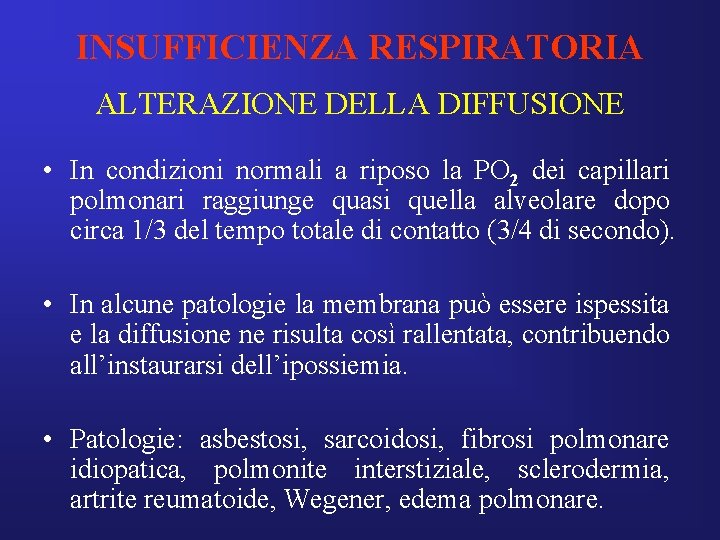 INSUFFICIENZA RESPIRATORIA ALTERAZIONE DELLA DIFFUSIONE • In condizioni normali a riposo la PO 2