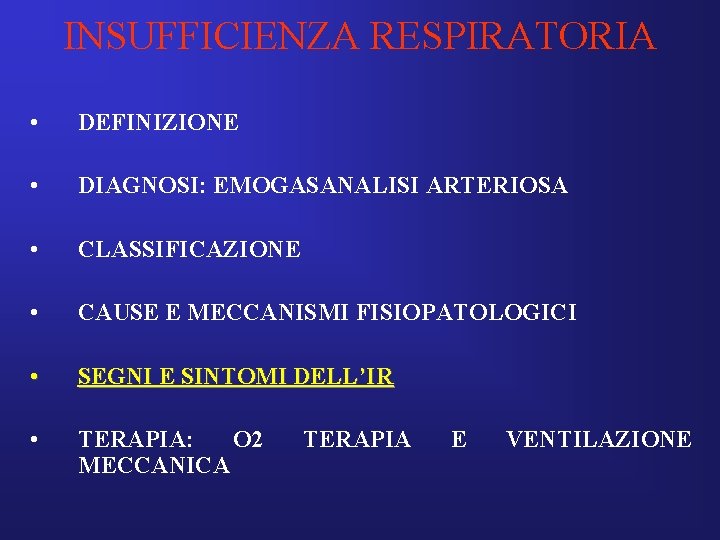 INSUFFICIENZA RESPIRATORIA • DEFINIZIONE • DIAGNOSI: EMOGASANALISI ARTERIOSA • CLASSIFICAZIONE • CAUSE E MECCANISMI