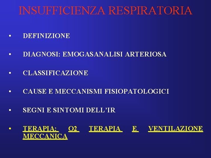 INSUFFICIENZA RESPIRATORIA • DEFINIZIONE • DIAGNOSI: EMOGASANALISI ARTERIOSA • CLASSIFICAZIONE • CAUSE E MECCANISMI