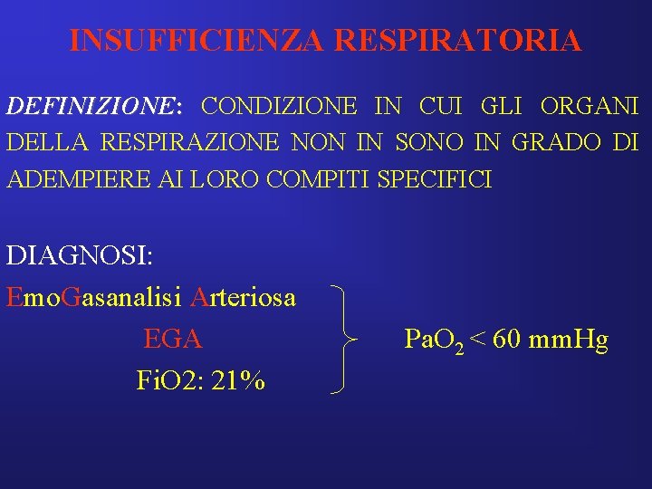 INSUFFICIENZA RESPIRATORIA DEFINIZIONE: CONDIZIONE IN CUI GLI ORGANI DELLA RESPIRAZIONE NON IN SONO IN