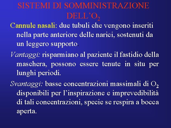 SISTEMI DI SOMMINISTRAZIONE DELL’O 2 Cannule nasali: due tubuli che vengono inseriti nella parte