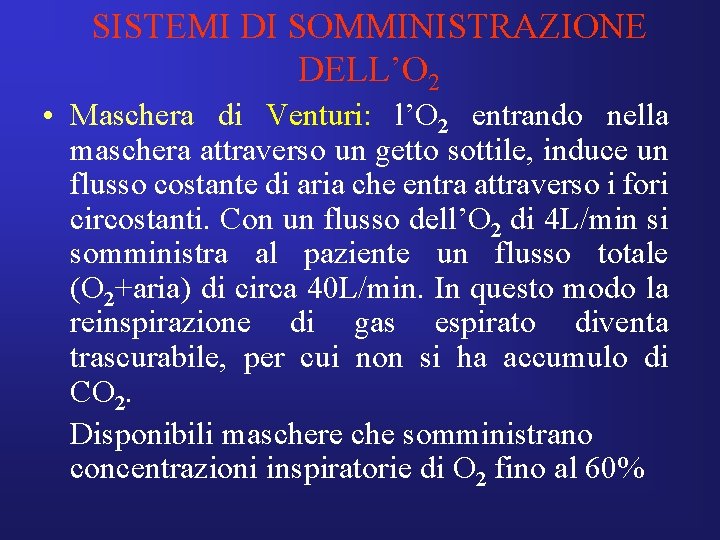 SISTEMI DI SOMMINISTRAZIONE DELL’O 2 • Maschera di Venturi: l’O 2 entrando nella maschera