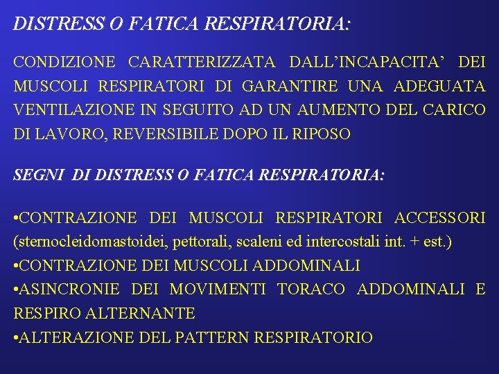 DISTRESS O FATICA RESPIRATORIA: CONDIZIONE CARATTERIZZATA DALL’INCAPACITA’ DEI MUSCOLI RESPIRATORI DI GARANTIRE UNA ADEGUATA