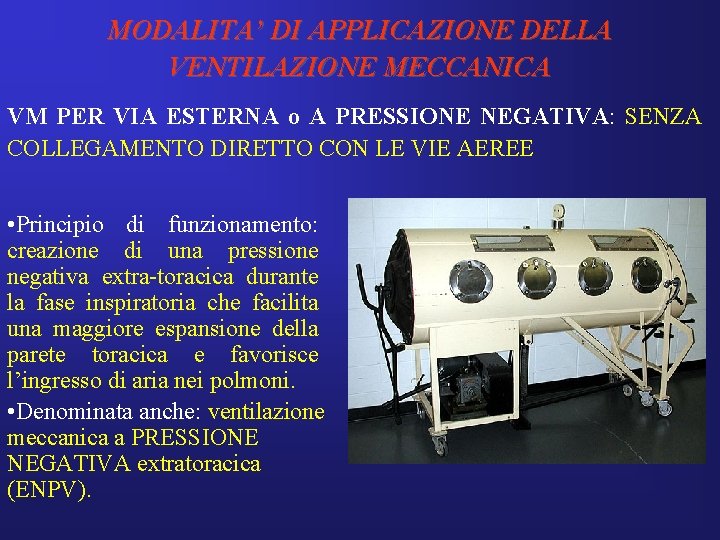 MODALITA’ DI APPLICAZIONE DELLA VENTILAZIONE MECCANICA VM PER VIA ESTERNA o A PRESSIONE NEGATIVA: