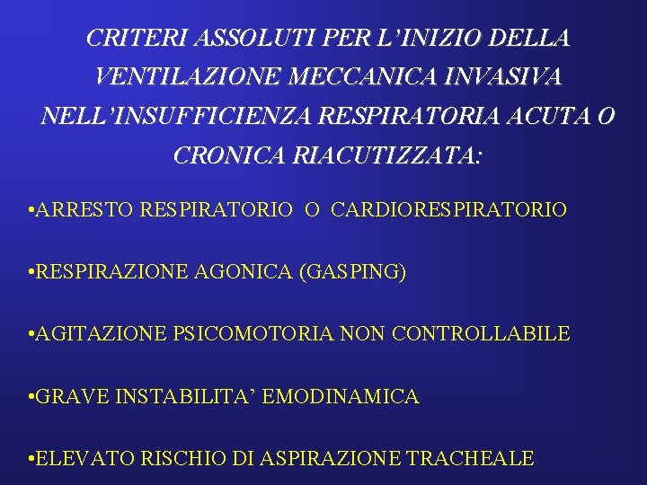 CRITERI ASSOLUTI PER L’INIZIO DELLA VENTILAZIONE MECCANICA INVASIVA NELL’INSUFFICIENZA RESPIRATORIA ACUTA O CRONICA RIACUTIZZATA: