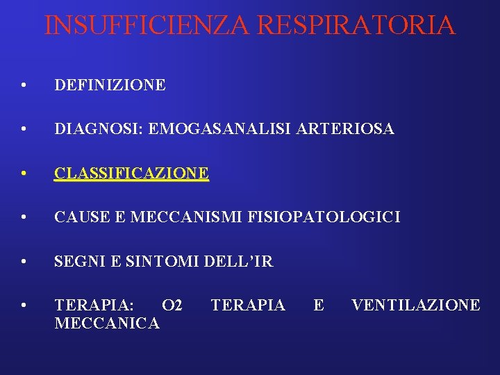 INSUFFICIENZA RESPIRATORIA • DEFINIZIONE • DIAGNOSI: EMOGASANALISI ARTERIOSA • CLASSIFICAZIONE • CAUSE E MECCANISMI