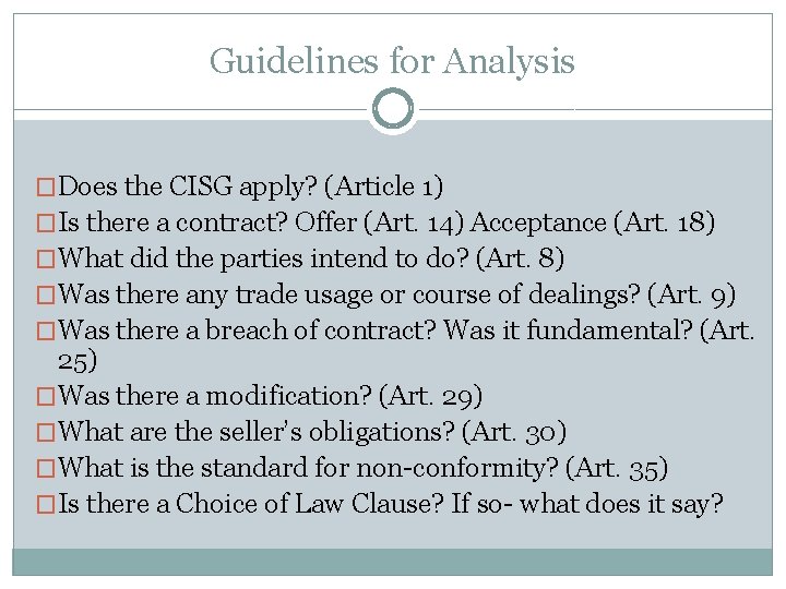 Guidelines for Analysis �Does the CISG apply? (Article 1) �Is there a contract? Offer