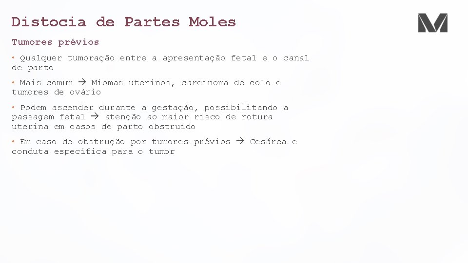 Distocia de Partes Moles Tumores prévios • Qualquer tumoração entre a apresentação fetal e