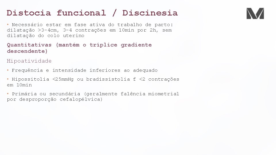 Distocia funcional / Discinesia • Necessário estar em fase ativa do trabalho de parto: