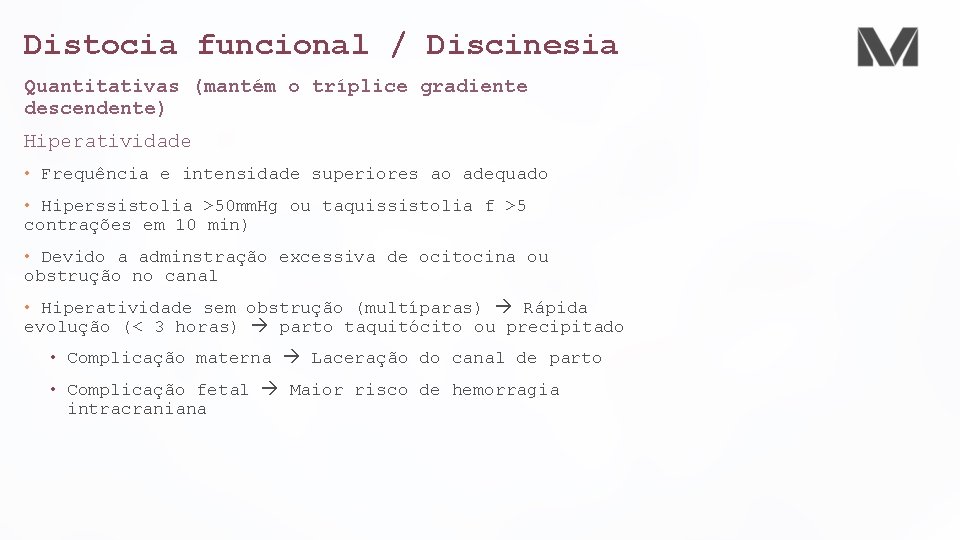 Distocia funcional / Discinesia Quantitativas (mantém o tríplice gradiente descendente) Hiperatividade • Frequência e