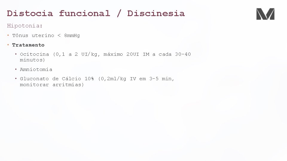 Distocia funcional / Discinesia Hipotonia: • Tônus uterino < 8 mm. Hg • Tratamento