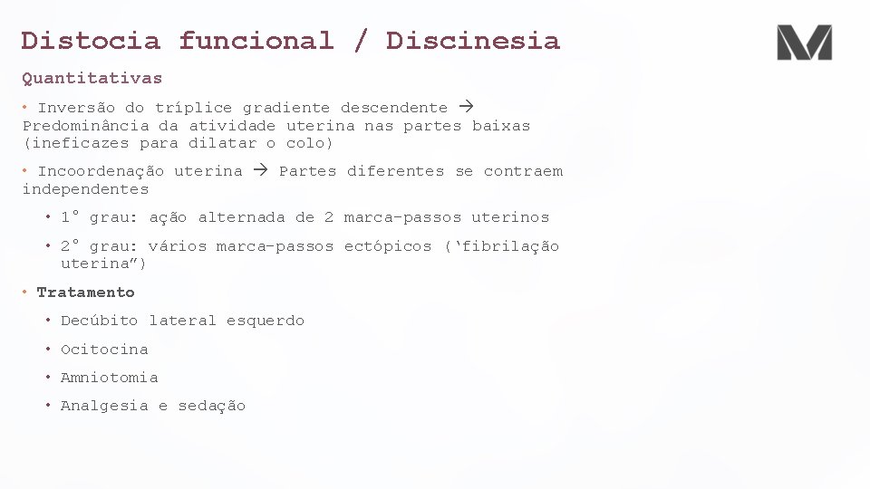 Distocia funcional / Discinesia Quantitativas • Inversão do tríplice gradiente descendente Predominância da atividade