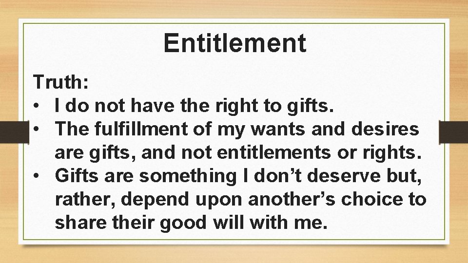 Entitlement Truth: • I do not have the right to gifts. • The fulfillment