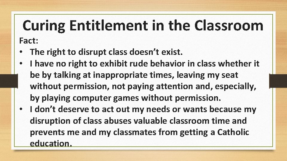 Curing Entitlement in the Classroom Fact: • The right to disrupt class doesn’t exist.