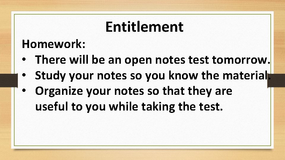 Entitlement Homework: • There will be an open notes test tomorrow. • Study your