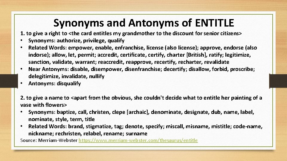 Synonyms and Antonyms of ENTITLE 1. to give a right to <the card entitles