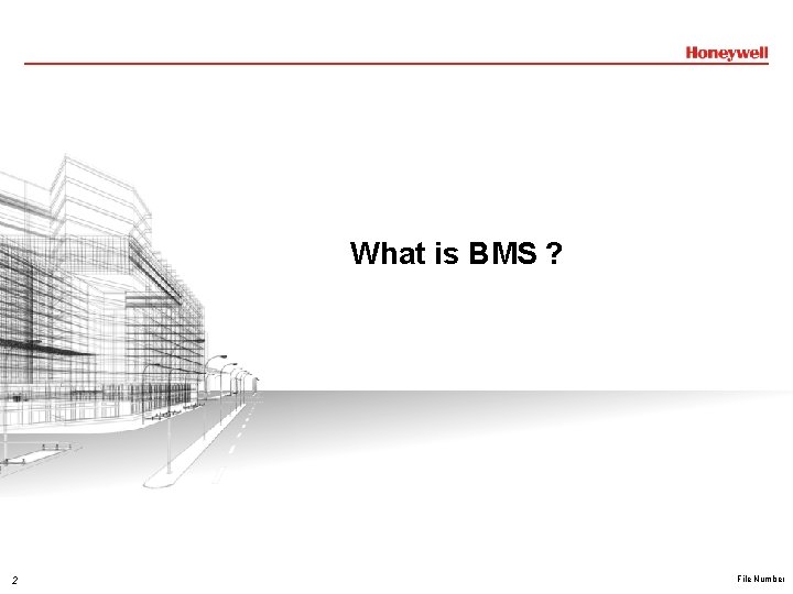 What is BMS ? 2 File Number What is BMS ? 2 File Number