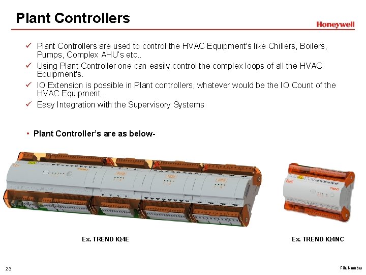 Plant Controllers ü Plant Controllers are used to control the HVAC Equipment's like Chillers,
