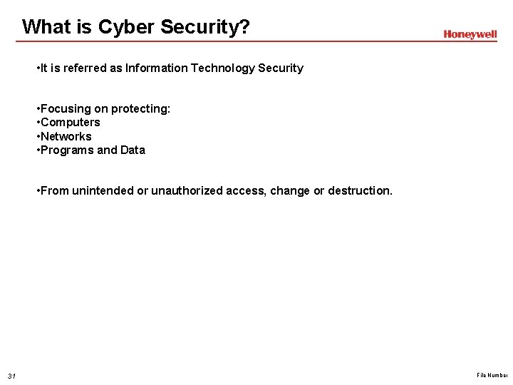 What is Cyber Security? • It is referred as Information Technology Security • Focusing