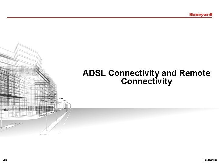 ADSL Connectivity and Remote Connectivity 40 File Number ADSL Connectivity and Remote Connectivity 40 File Number
