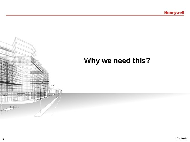 Why we need this? 8 File Number Why we need this? 8 File Number
