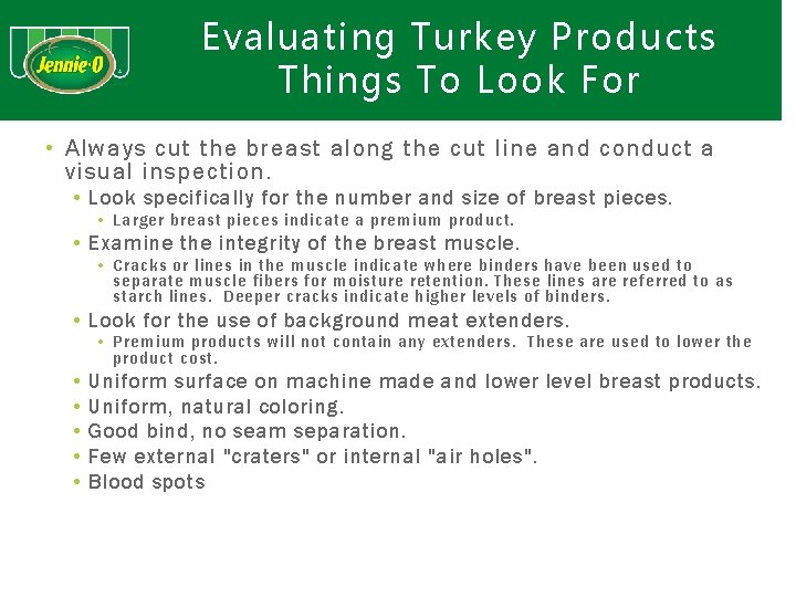 Evaluating Turkey Products Things To Look For • Always cut the breast along the
