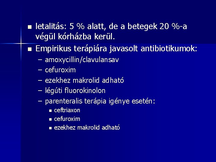 n n letalitás: 5 % alatt, de a betegek 20 %-a végül kórházba kerül.