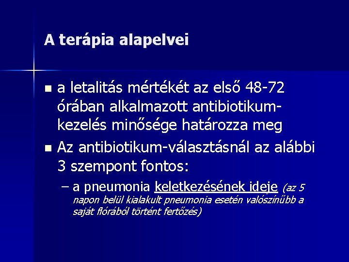 A terápia alapelvei a letalitás mértékét az első 48 -72 órában alkalmazott antibiotikumkezelés minősége