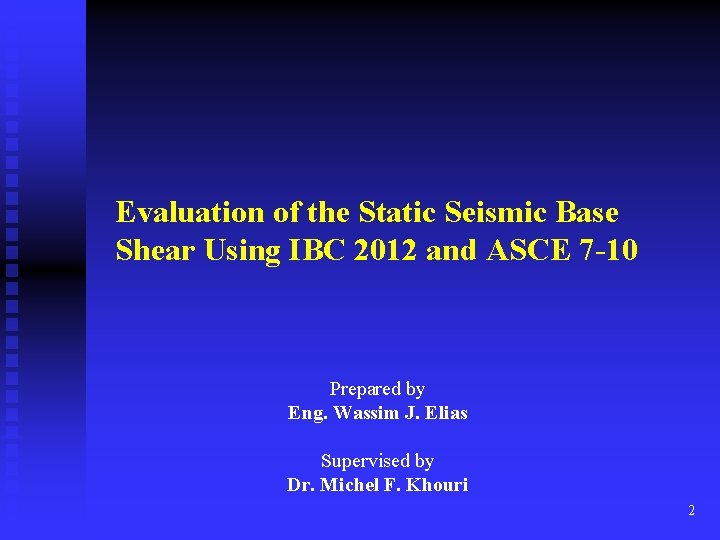 Evaluation of the Static Seismic Base Shear Using IBC 2012 and ASCE 7 -10