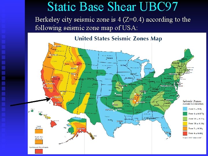 Static Base Shear UBC 97 Berkeley city seismic zone is 4 (Z=0. 4) according