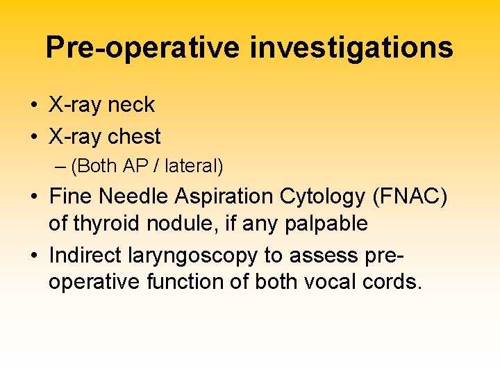 Pre-operative investigations • X-ray neck • X-ray chest – (Both AP / lateral) •
