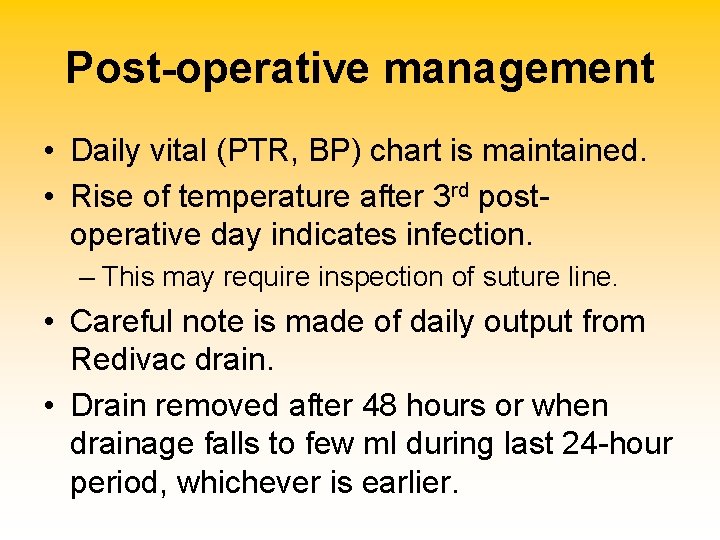 Post-operative management • Daily vital (PTR, BP) chart is maintained. • Rise of temperature