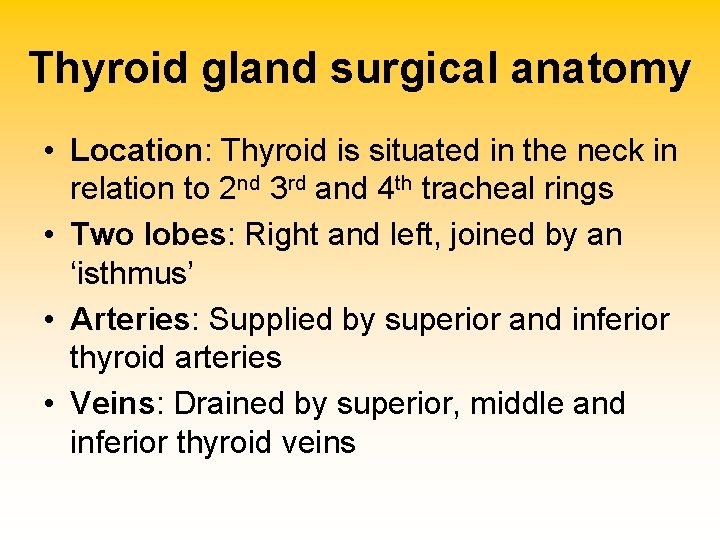 Thyroid gland surgical anatomy • Location: Thyroid is situated in the neck in relation