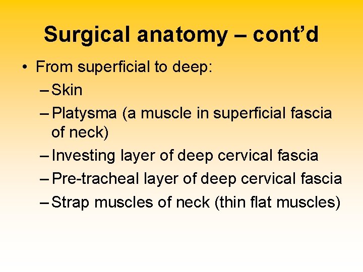 Surgical anatomy – cont’d • From superficial to deep: – Skin – Platysma (a