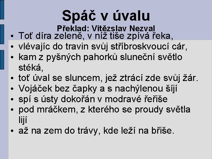 Spáč v úvalu Překlad: Vítězslav Nezval • Toť díra zeleně, v níž tiše zpívá