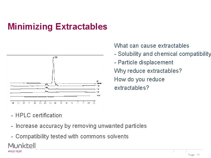Minimizing Extractables What can cause extractables - Solubility and chemical compatibility - Particle displacement