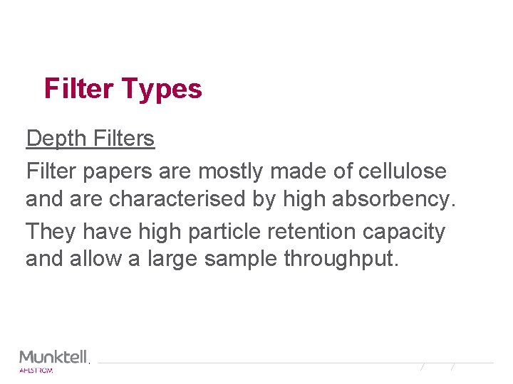 Filter Types Depth Filters Filter papers are mostly made of cellulose and are characterised