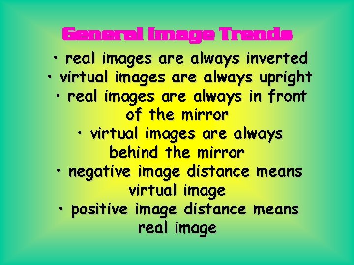General Image Trends • real images are always inverted • virtual images are always