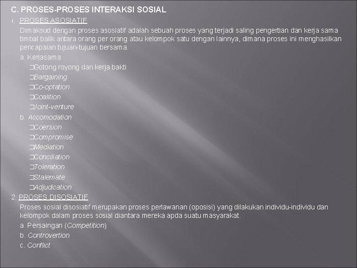 C. PROSES-PROSES INTERAKSI SOSIAL PROSES ASOSIATIF Dimaksud dengan proses asosiatif adalah sebuah proses yang