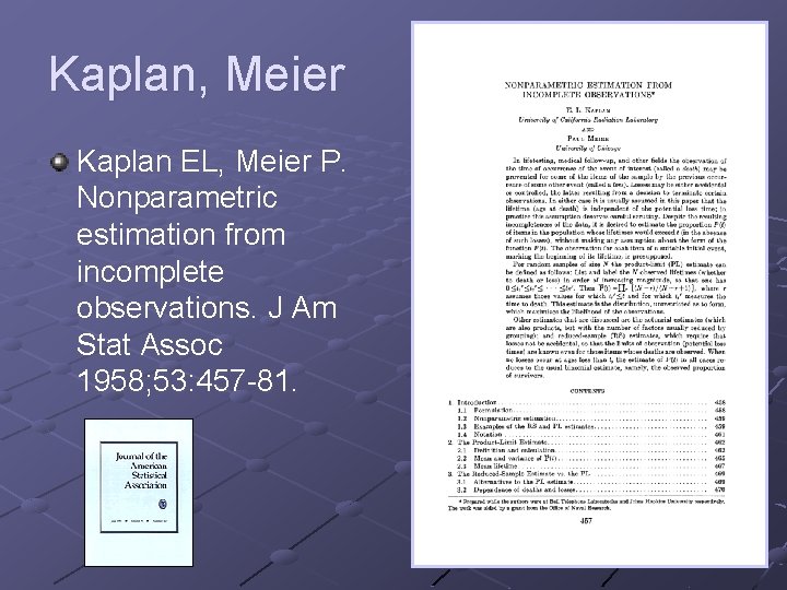 Kaplan, Meier Kaplan EL, Meier P. Nonparametric estimation from incomplete observations. J Am Stat