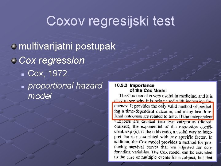 Coxov regresijski test multivarijatni postupak Cox regression n n Cox, 1972. proportional hazard model
