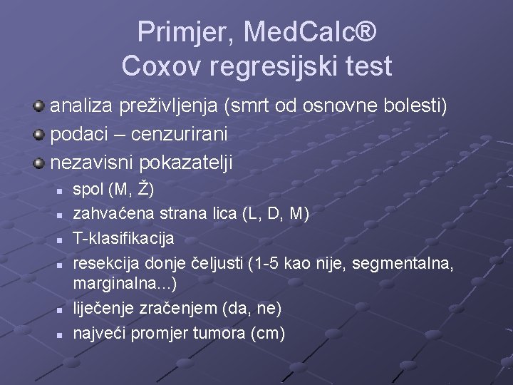 Primjer, Med. Calc® Coxov regresijski test analiza preživljenja (smrt od osnovne bolesti) podaci –